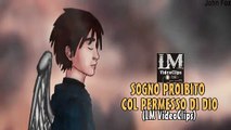 SOGNO PROIBITO COL PERMESSO DI DIO   (LM VideoClips)