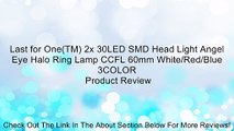 Last for One(TM) 2x 30LED SMD Head Light Angel Eye Halo Ring Lamp CCFL 60mm White/Red/Blue 3COLOR Review