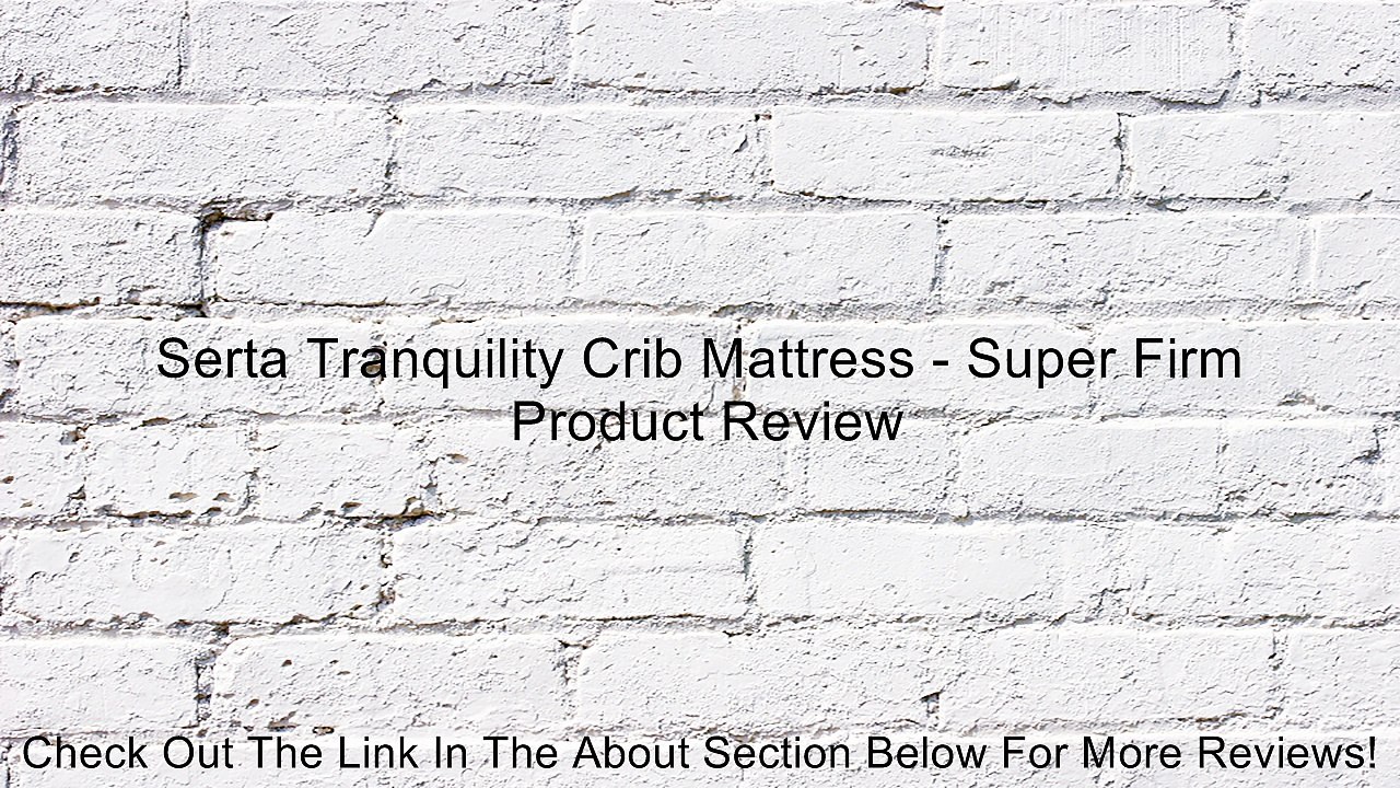 Serta Tranquility Crib Mattress - Super Firm Review
