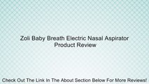 Zoli Baby Breath Electric Nasal Aspirator Review