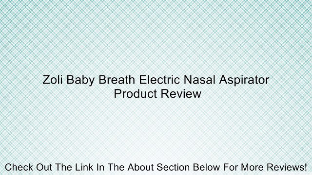 Zoli Baby Breath Electric Nasal Aspirator Review