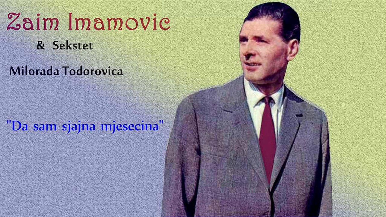 ZAIM IMAMOVIC  ... Da sam sjajna mjesecina