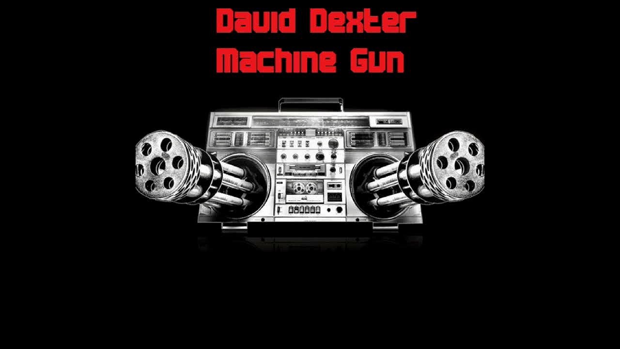 David Dexter - Machine Gun (Updated Version)
