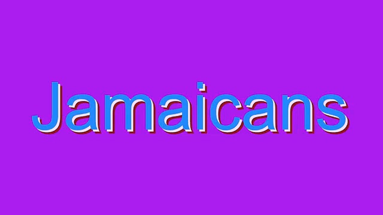 How to Pronounce Jamaicans