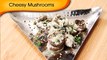 Cheesy Mushrooms - Easy To Make Homemade Starter / Party Appetizer Recipe By Ruchi Bharani