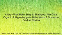 Allergy Free Baby Soap & Shampoo- Alle Care Organic & Hypoallergenic Baby Wash & Shampoo Review