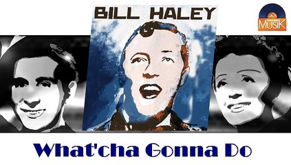 Bill Haley - What'cha Gonna Do (HD) Officiel Seniors Musik