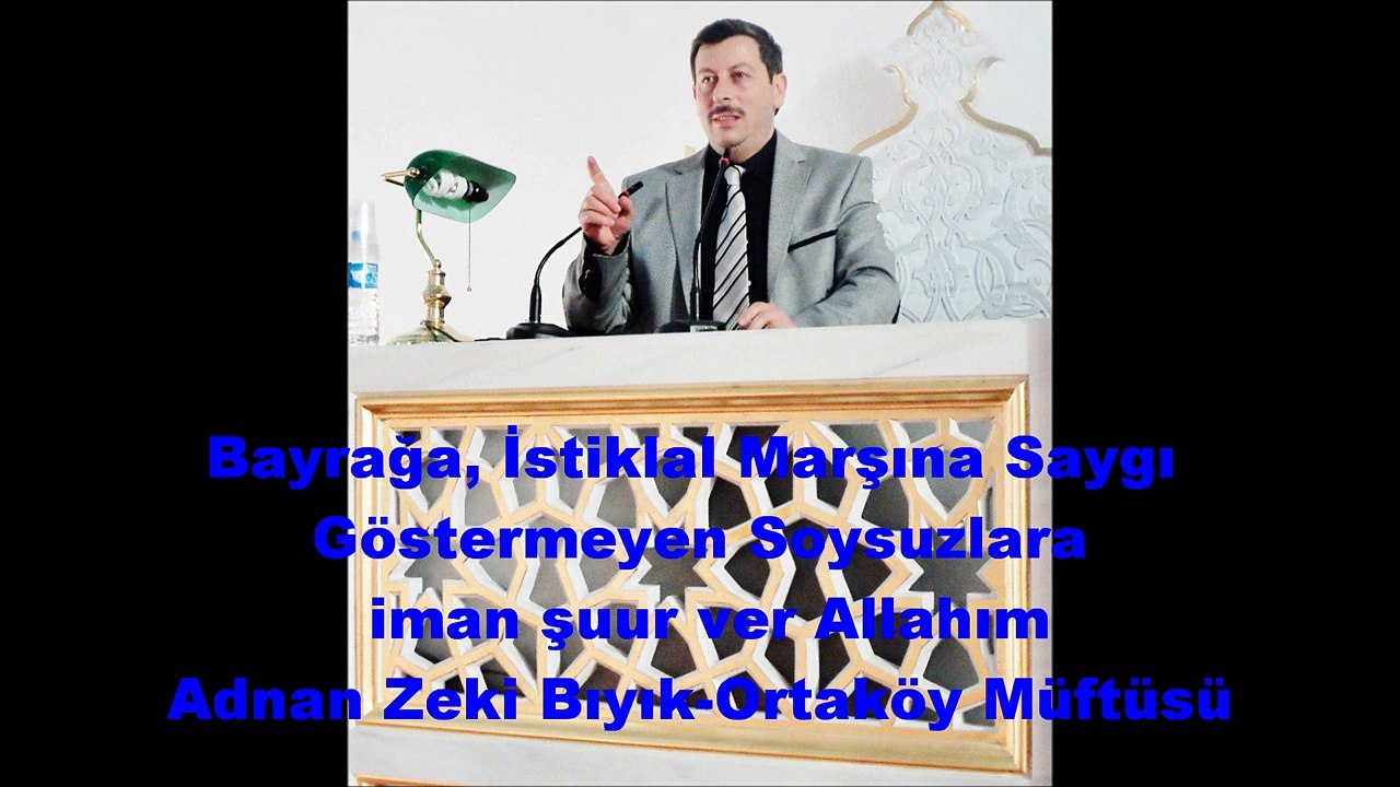 Bayrağa Saygı Göstermeyen Soysuzlar-Adnan Zeki Bıyık (Vaaz)