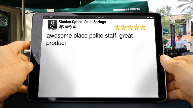 Stanton Optical Palm Springs reviews Superb 5 Star Review by Holly G.