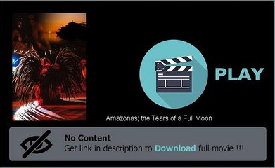 Download Amazonas; the Tears of a Full Moon Movie For Mac
