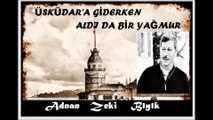 Üsküdar'a Giderken Aldı da Bir Yağmur-Adnan Zeki Bıyık