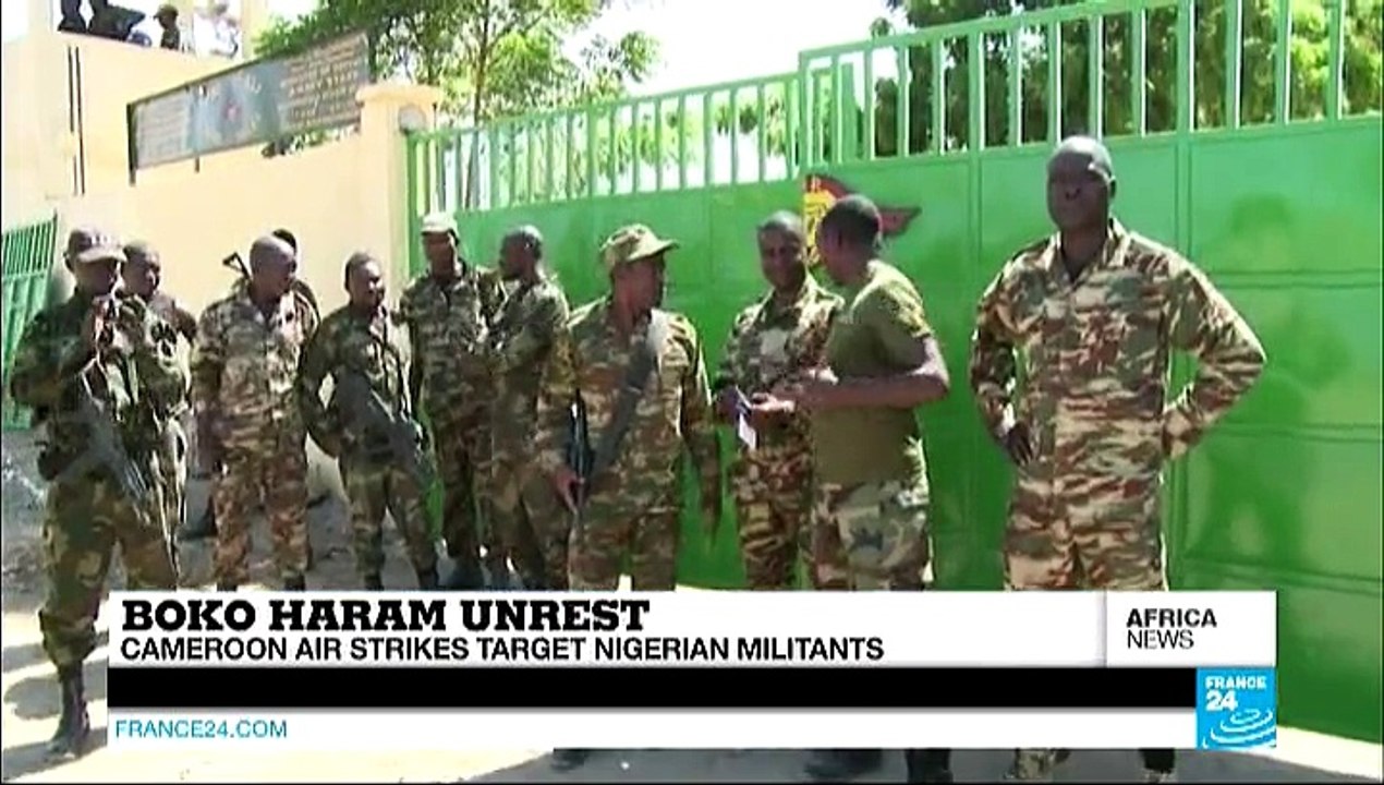 Boko Haram unrest: Cameroon air strikes target Nigerian militants