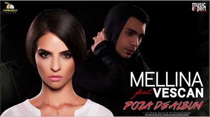 Mellina feat. Vescan - Poza de Album (Official Single)