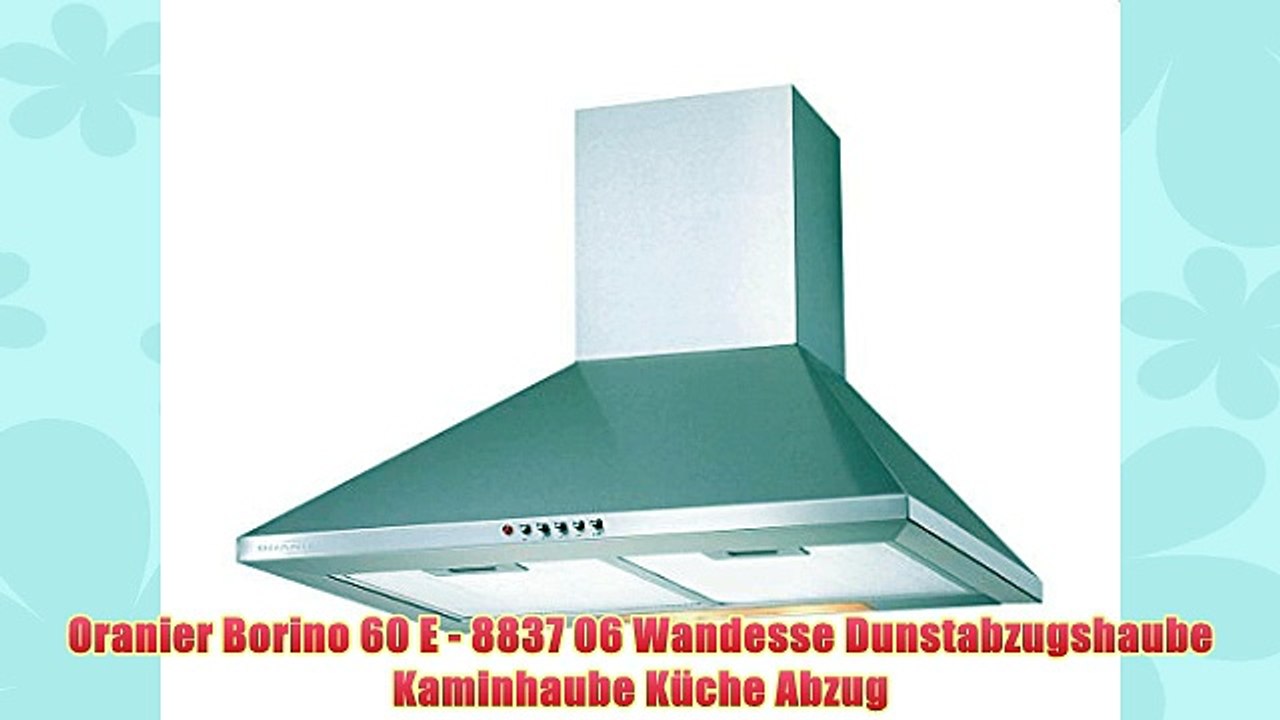 Oranier Borino 60 E - 8837 06 Wandesse Dunstabzugshaube Kaminhaube KÃ¼che Abzug
