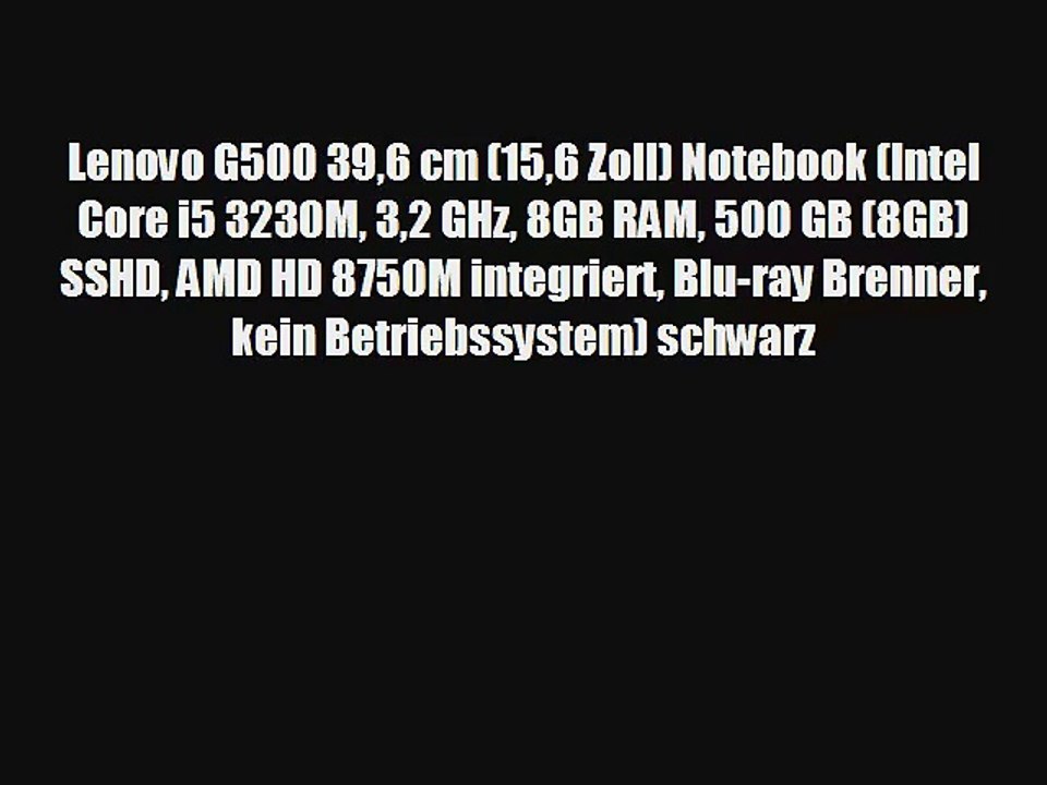 Lenovo G500 396 cm (156 Zoll) Notebook (Intel Core i5 3230M 32 GHz 8GB RAM 500 GB (8GB) SSHD