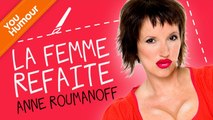 Anne Roumanoff - la chirurgie esthétique, jusqu'où aller ?