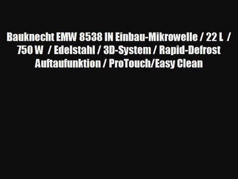 Bauknecht EMW 8538 IN Einbau-Mikrowelle / 22 L / 750 W / Edelstahl / 3D-System / Rapid-Defrost