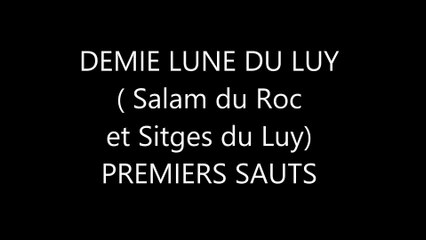Demie Lune du Luy , PFS , premiers sauts