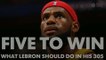 Five to Win: What LeBron should do in his 30s