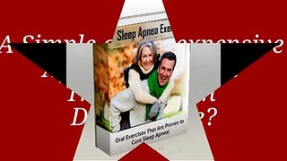 The Sleep Apnea Exercise Program - Oral Exercises That Are Proven To Cure Sleep Apnea!