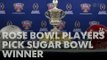 Rose Bowl players pick Sugar Bowl winner