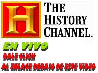 TELEVISION EN VIVO POR INTERNET HISTORY CHANNEL EN VIVO