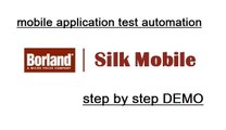 Borland Silk Mobile : Mobile Application Test Automation : Step by Step Demonstration (Complete Training)