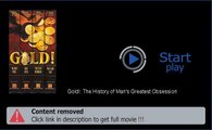 Where Can I Download Gold!: The History of Man's Greatest Obsession Film Online