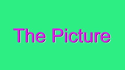 How to Pronounce The Picture