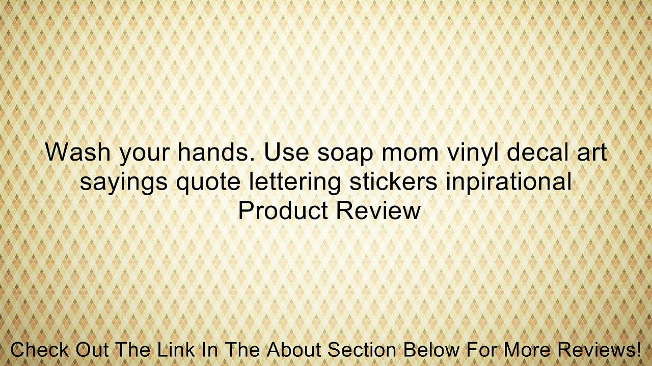 Wash your hands. Use soap mom vinyl decal art sayings quote lettering stickers inpirational Review