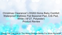 Christmas Clearance! LOHAS Home Baby Comfort Waterproof Mattress Pad Bassinet Pad, Crib Pad, White (18*27, Polyester) Review