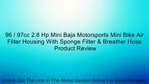 96 / 97cc 2.8 Hp Mini Baja Motorsports Mini Bike Air Filter Housing With Sponge Filter & Breather Hose Review