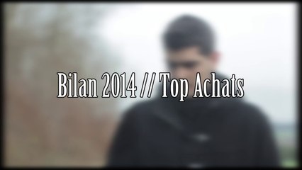 Bilan 2014 // Top Achats + FAQ