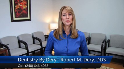 Dentistry By Dery - Robert M. Dery, DDS Bingham FarmsImpressive 5 Star Review by Melanie C.