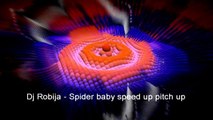 Dj Robija - Spider Baby speed up pitch up (breakbeat dubstep drumstep electronic)