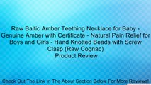 Raw Baltic Amber Teething Necklace for Baby - Genuine Amber with Certificate - Natural Pain Relief for Boys and Girls - Hand Knotted Beads with Screw Clasp (Raw Cognac) Review