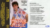 Mitar Miric - Ne diraj coveka za stolom - (Audio 1985) - CEO ALBUM