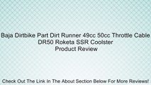 Baja Dirtbike Part Dirt Runner 49cc 50cc Throttle Cable DR50 Roketa SSR Coolster Review