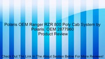 Polaris OEM Ranger RZR 800 Poly Cab System by Polaris. OEM 2877960 Review