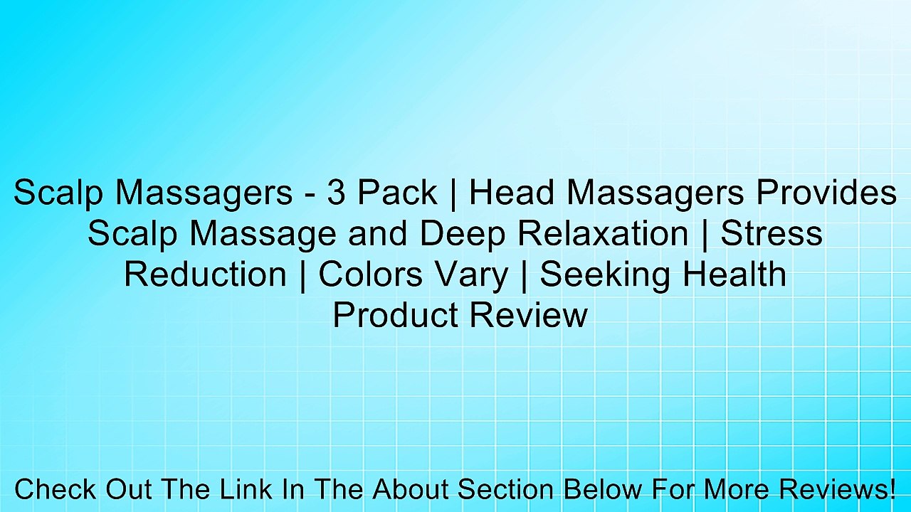 Scalp Massagers - 3 Pack | Head Massagers Provides Scalp Massage and Deep Relaxation | Stress Reduction | Colors Vary | Seeking Health Review