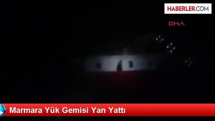 Marmara'da Yük Gemisi Yan Yattı