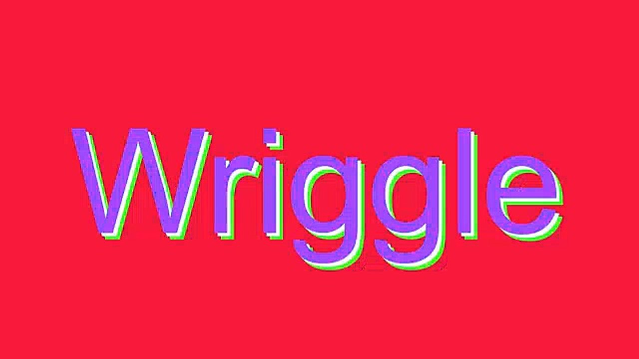 How to Pronounce Wriggle