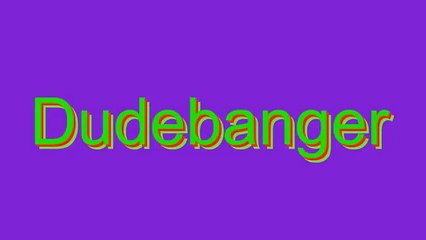 Learn the Correct Pronunciation of 'Dudebanger' 📣