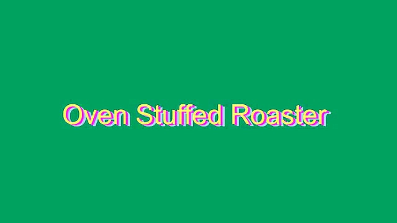 How to Pronounce Oven Stuffed Roaster