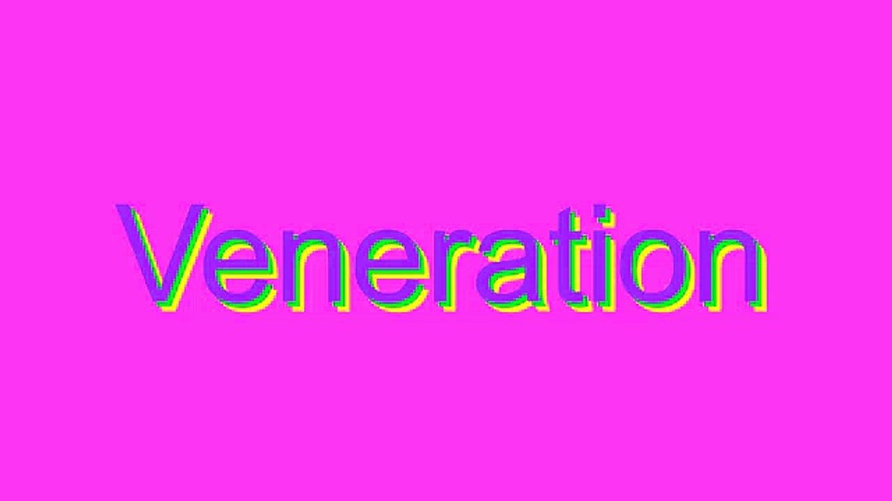 How to Pronounce Veneration