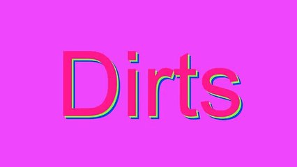 How to Pronounce Dirts
