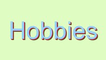 How to Pronounce Hobbies