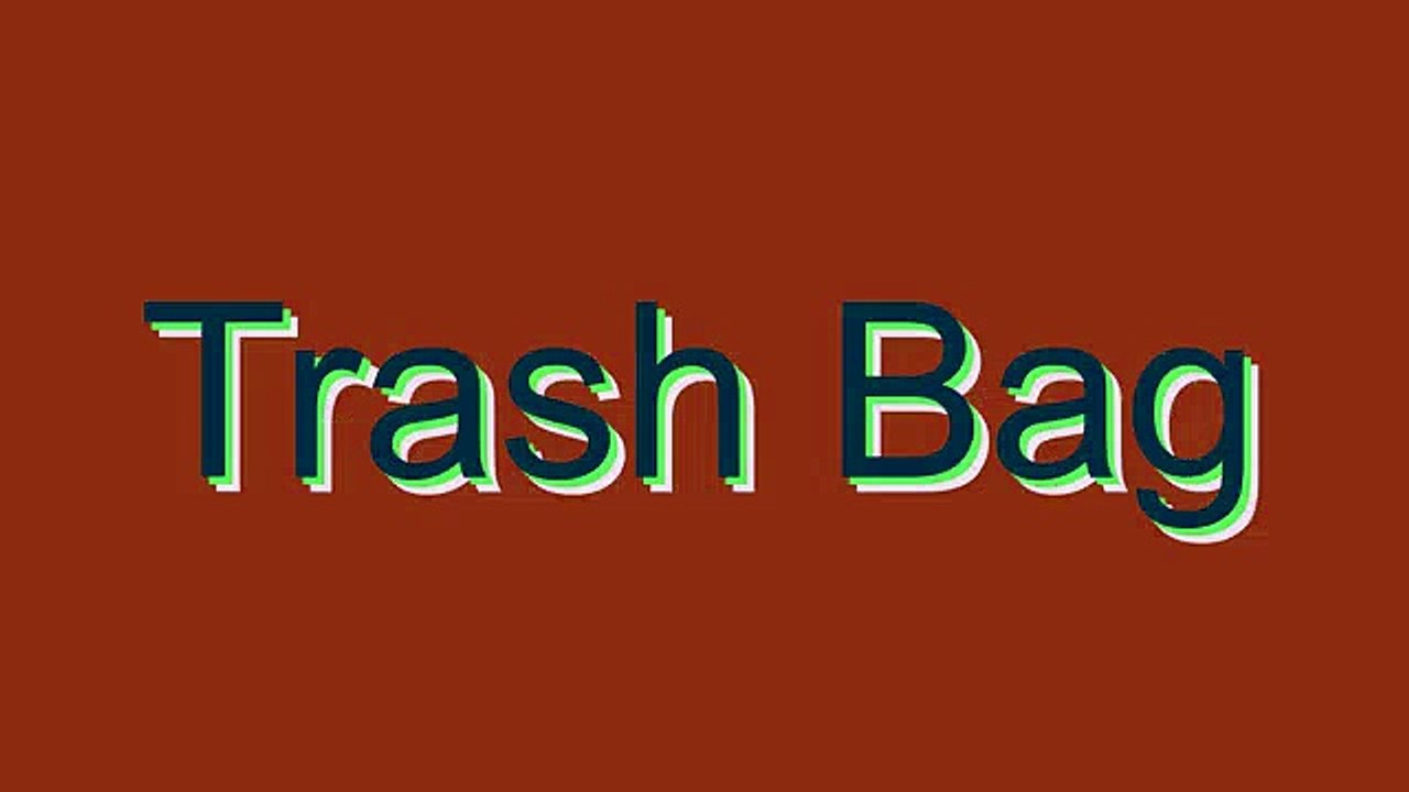 How to Pronounce Trash Bag