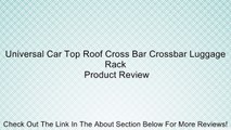 Universal Car Top Roof Cross Bar Crossbar Luggage Rack Review