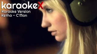 Ke$ha - C'Mon Karaoke Version (KaraokeX)